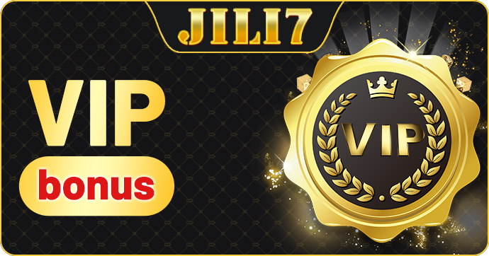 JILI7 VIP bonus